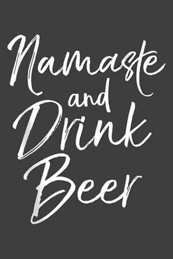 Funny Yoga Pun Alcohol Drinking Gift Namaste and Drink Beer: Lined Journal & Diary for Writing & Notes for Girls and Women, Memo Diary Subject Notebooks Planner, 6"x9" Paperback – April 23, 2022