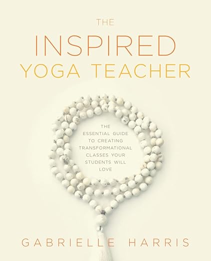 The Inspired Yoga Teacher: The Essential Guide to Creating Transformational Classes your Students will Love (The Language of Yin) Paperback – May 9, 2021