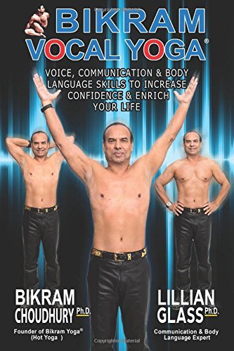 Bikram Vocal Yoga: Voice Communication and Body Language Skills to Increase Confidence and Enrich Your Life Paperback – December 17, 2015