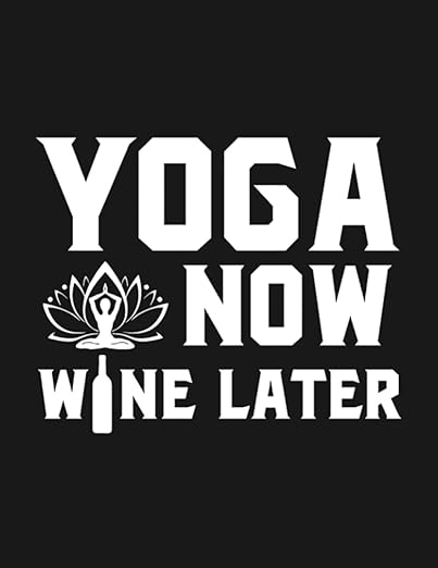 Notebook: Yoga Now Wine Later Gratitude Notebook Journal Daily Gift 100 Pages 8.5x11 Soft Cover