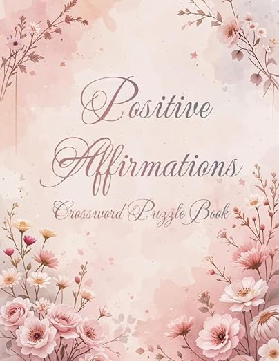 Positive Affirmations Crossword Puzzle Book: Boost Your Mindset & Inner Peace with Uplifting Crossword Puzzles, Positive Affirmation Puzzle Book Paperback β Large Print, March 22, 2025