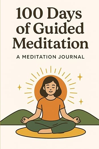 100 Days of Guided Meditation: A Meditation Journal Paperback – June 9, 2025
