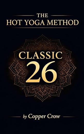 The Hot Yoga Method: Classic 26: A Structured Guide to the Original 26-Posture Hot Yoga Series Paperback – February 4, 2026