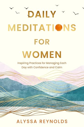 Daily Meditations for Women: Inspiring Practices for Managing Each Day with Confidence and Calm Paperback – April 21, 2025