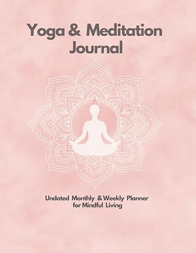 Yoga & Meditation Practice Journal: Daily Practice Tracker and Monthly Planner for Mindful Living, Breathwork & Meditation Paperback – April 24, 2025
