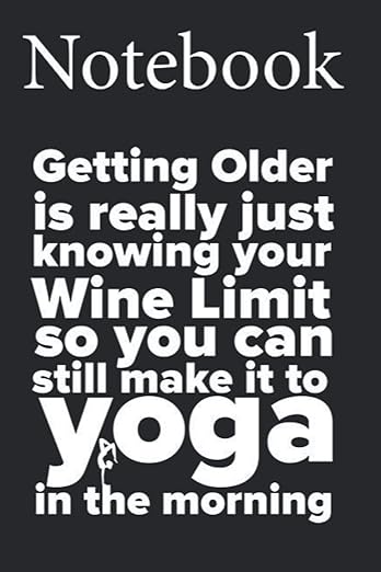 Composition Notebook: Womens Funny Wine Yoga And Getting Older Ladies Size 6x9 with 100 College Ruled Pages for Notes, To Do Lists, Doodles, Soft Cover, Matte Finish Paperback – October 12, 2020