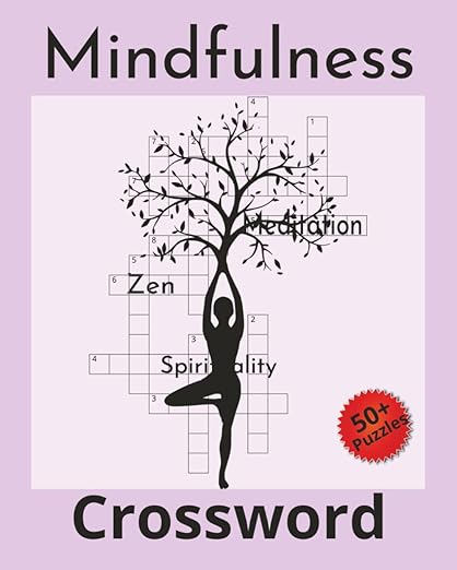 Mindfulness Crossword Puzzle Book: Over 50 Calming Crosswords Inspired by Zen, Meditation, and Spirituality Paperback – Large Print, July 15, 2025