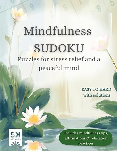 Mindfulness Sudoku: 300+ Puzzles - Large Print, Easy to Hard Levels with Mindfulness Practices for Calm, Focus and Stress Relief Paperback – September 10, 2025