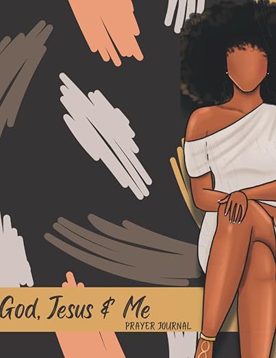 Prayer Journal, Religious Journal, Prompt Journal, Spiritual Journal Prayer Journal for Black Women: God, Jesus, & Me Prayer Journal Paperback – June 7, 2022