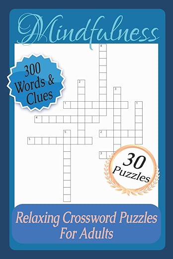 Mindfulness Crossword Puzzle Book for Adults: Use these benefits to write a compelling Amazon product description for a mindfulness crossword puzzle ... 6 x 9 inches size, with 30 words and clues Paperback β July 5, 2025