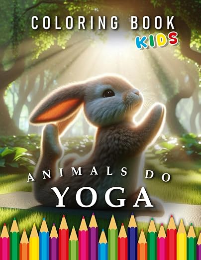 Animals do Yoga Kids Coloring Book with loving Sayings: For Children. The perfect Gift for Yoga Fans