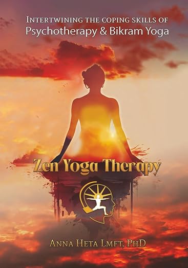 Zen Yoga Therapy: Intertwining the Coping Skills of Psychotherapy and Bikram Yoga Hardcover – July 9, 2025