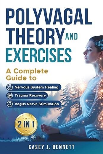 Polyvagal Theory and Exercises 2 in 1: A Complete Guide to Nervous System Healing, Trauma Recovery and Vagus Nerve Stimulation Paperback – July 15, 2025