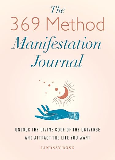 The 369 Method Manifestation Journal: Unlock the Divine Code of the Universe and Attract the Life You Want Paperback – January 9, 2024
