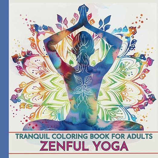Zenful Yoga Coloring Book for Adults: Relax and Rejuvenate with Mindful Mandalas Paperback – July 11, 2024