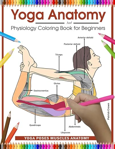 Yoga Anatomy and Physiology Coloring Book for Beginners: Yoga Poses Muscles Anatomy Paperback – June 22, 2025