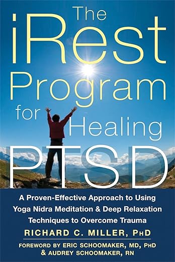 The iRest Program for Healing PTSD: A Proven-Effective Approach to Using Yoga Nidra Meditation and Deep Relaxation Techniques to Overcome Trauma Paperback – January 2, 2015