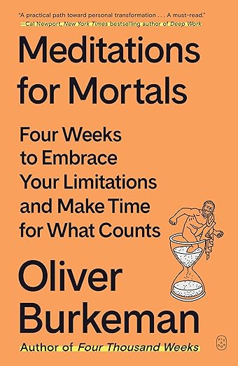 Meditations for Mortals: Four Weeks to Embrace Your Limitations and Make Time for What Counts Paperback – October 7, 2025