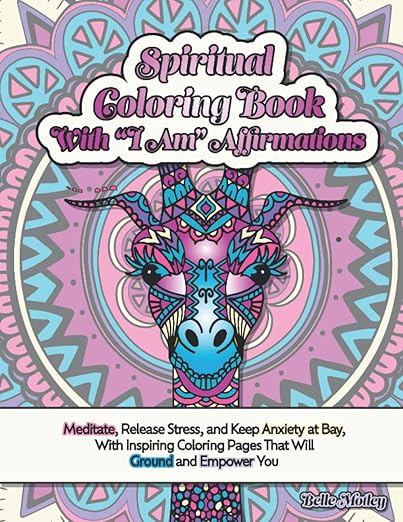 Spiritual Coloring Book with βI Amβ Affirmations: Meditate, Release Stress, and Keep Anxiety at Bay, With Inspiring Coloring Pages That Will Ground and Empower You (Spiritual Guidance) Paperback β October 20, 2022