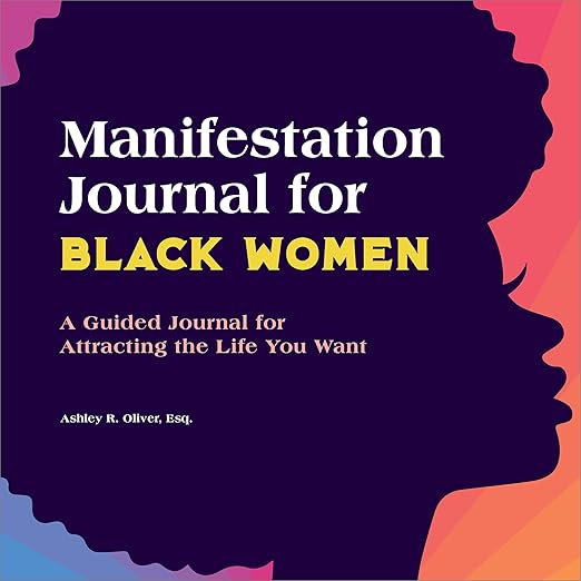 Manifestation Journal for Black Women: A Guided Journal for Attracting the Life You Want Paperback – January 3, 2023