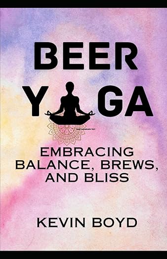Beer Yoga: Embracing Balance, Brews and Bliss Paperback – February 26, 2024