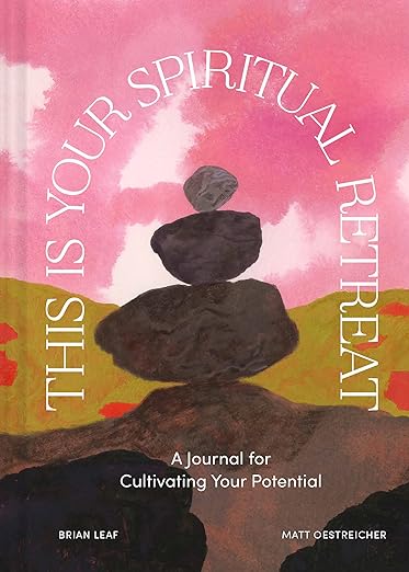 This Is Your Spiritual Retreat: A Journal for Cultivating Your Potential Diary – February 22, 2022