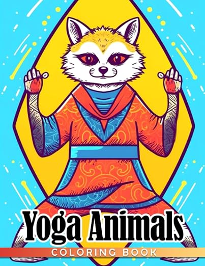 Yoga Animals Coloring Book: A Hilarious, Mindful Coloring Book Featuring Animal Doing Work Out And Amazing Swirls For Teens & Adults Anxiety Relieving
