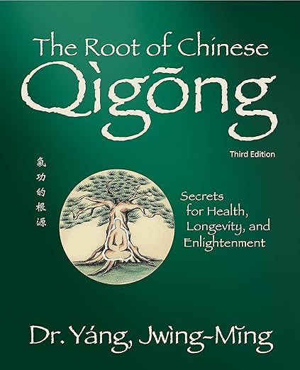 The Root of Chinese Qigong 3rd. ed.: Secrets for Health, Longevity, and Enlightenment (Qigong Foundation) Paperback – September 6, 2022