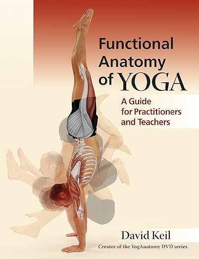 Functional Anatomy of Yoga: A Guide for Practitioners and Teachers Paperback – August 30, 2014