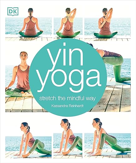 Yin Yoga: Stretch the Mindful Way Paperback – Illustrated, December 12, 2017