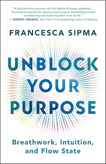 Unblock Your Purpose: Breathwork, Intuition, and Flow State Paperback – November 26, 2024