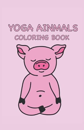 Yoga Animals Coloring Book: Yoga coloring book 60 pages, size 13. 97 x 21. 59 (DIN A5)
