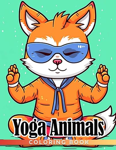 Yoga Animals Coloring Book: Fun Empowered Stress & Anxiety Relief Inspirational Mandala Patterns For All Ages To Have Fun And Relieve Stress