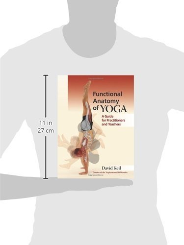 Functional Anatomy of Yoga: A Guide for Practitioners and Teachers Paperback – August 30, 2014 - Forever Consciousness