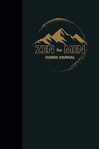 Zen for Men Guided Journal: 12-Week Beginner's Guide to Journaling for Men from Licensed Therapists (Zen for Men Mental Health Tools for Men)      Paperback – November 16, 2024