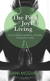 The Path of Joyful Living: Cultivating Mindful Action through Yoga Paperback – October 3, 2018 - Forever Consciousness