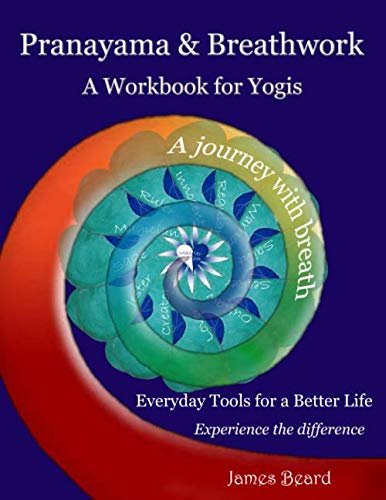 Pranayama & Breathwork: A Workbook For Yogis, Ajourney with breath, Everyday tools for a better life, Experience the difference      Paperback – May 4, 2019