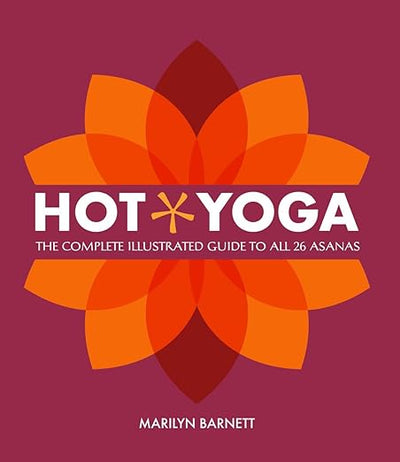 Hot Yoga: The Complete Illustrated Guide to all 26 Asanas /anglais      Paperback – January 18, 2018