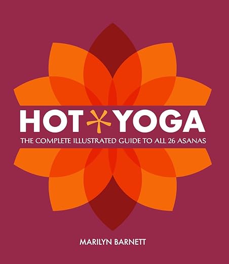 Hot Yoga: The Complete Illustrated Guide to all 26 Asanas /anglais      Paperback – January 18, 2018