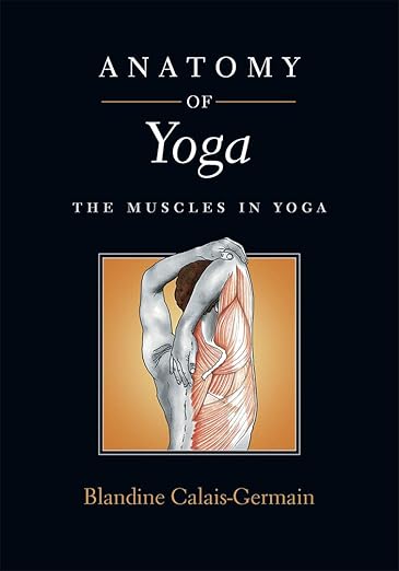 Anatomy of Yoga: The Muscles in Yoga      Paperback – February 3, 2020