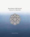 Becoming a Yogi Journal: Pathways to Living in Bliss Paperback – September 14, 2023 - Forever Consciousness
