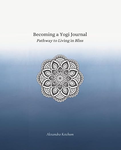 Becoming a Yogi Journal: Pathways to Living in Bliss      Paperback – September 14, 2023