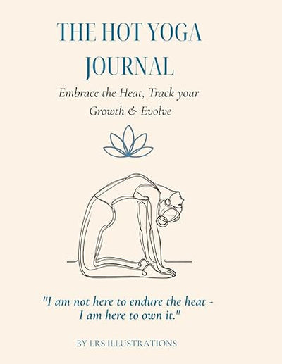The Hot Yoga Journal: A 60-Day Guided Practice Tracker for Bikram Yoga & the 26&2 Series – Reflect, Breathe & Evolve      Paperback – June 8, 2025