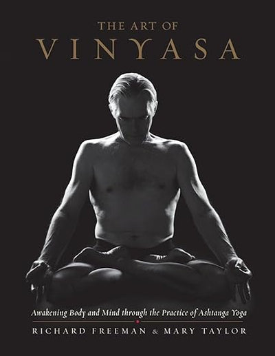 The Art of Vinyasa: Awakening Body and Mind through the Practice of Ashtanga Yoga     Paperback – Illustrated, December 27, 2016