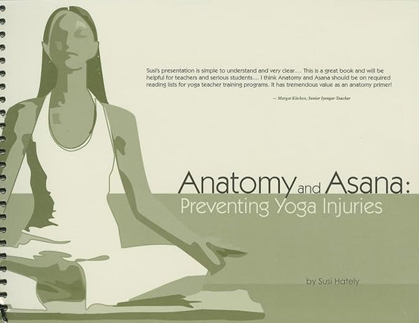 Anatomy and Asana: Preventing Yoga Injuries      Spiral-bound – March 15, 2006