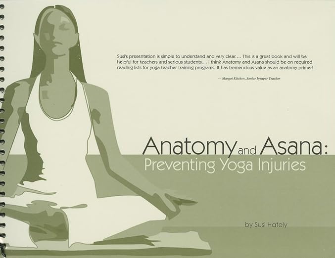 Anatomy and Asana: Preventing Yoga Injuries      Spiral-bound – March 15, 2006