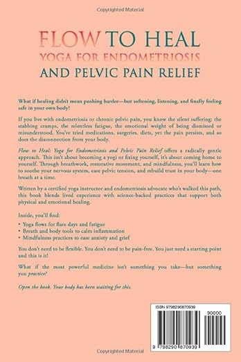 Flow to Heal: Yoga for Endometriosis and Pelvic Pain Relief Paperback – July 4, 2025 - Forever Consciousness