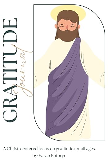 Gratitude Journal: A Christ centered focus on gratitude for all ages: Discover a Christ-Centered Path to Greater Joy, Peace, and Connection      Paperback – April 29, 2025
