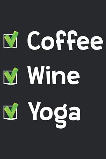 Coffee Yoga And Wine Funny Sunday Weekday Gift For Mom Premium: Notebook Planner -6x9 inch Daily Planner Journal, To Do List Notebook, Daily Organizer, 114 Pages