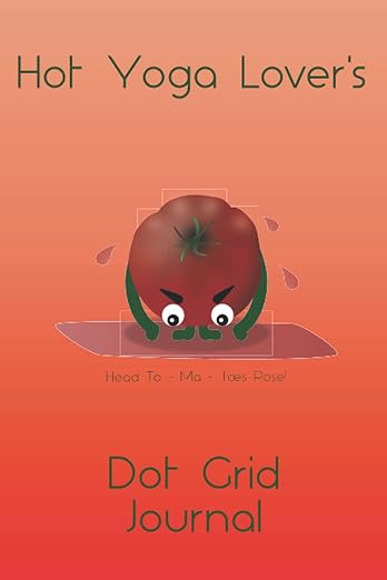 Hot Yoga Lover's Dot Grid Journal Vegan Style: Hot yoga and vegan food lovers will enjoy this notebook - perfect gift for bullet points, graphs, ... page, 108 dotted pages and 6x9 inch in size.      Paperback – May 16, 2022